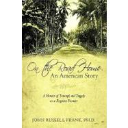 On the Road Home: An American Story a Memoir of Triumph and Tragedy on a Forgotten Frontier