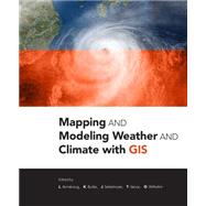 Mapping and Modeling Weather and Climate With Gis