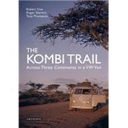 The Kombi Trail Across Three Continents in a VW Van