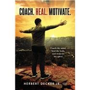 Coach. Heal. Motivate. Coach the mind, heal the body, and motivate the spirit!