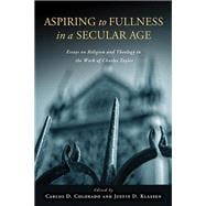 Aspiring to Fullness in a Secular Age