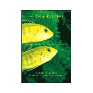 The Cichlid Fishes: Nature's Grand Experiment in Evolution