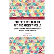 Children in the Bible and the Ancient Near East: Comparative and Historical Methods in Reading Ancient Children