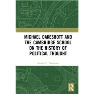 Michael Oakeshott and the Cambridge School on the History of Political Thought