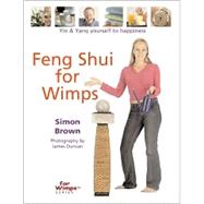 Feng Shui for Wimps Yin & Yang Yourself to Happiness