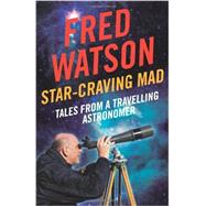 Star-Craving Mad Tales from a Travelling Astronomer