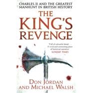 The King's Revenge Charles II and the Greatest Manhunt in British History