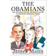 The Obamians The Struggle Inside the White House to Redefine American Power