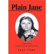 Plain Jane : I Survived by Crying, Praying, and Working