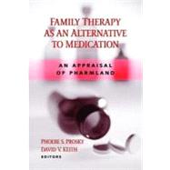 Family Therapy As an Alternative to Medication: An Appraisal of Pharmland