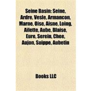 Seine Basin : Seine, Ardre, Vesle, Armançon, Marne, Oise, Aisne, Loing, Ailette, Aube, Blaise, Eure, Serein, Chée, Aujon, Suippe, Aubetin