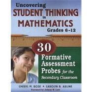 Uncovering Student Thinking in Mathematics, Grades 6-12 : 30 Formative Assessment Probes for the Secondary Classroom