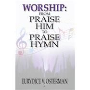 Worship: from Praise Him to Praise Hymn