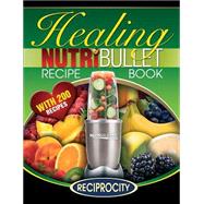 Healing Nutribullet Recipe Book