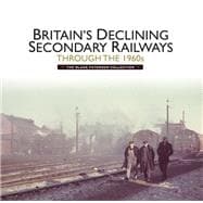 Britain's Declining Secondary Railways Through the 1960s