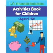 Lj's Financial Education Activites Book for Children Ages 9-12