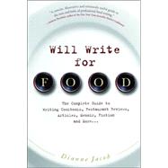 Will Write for Food The Complete Guide to Writing Cookbooks, Restaurant Reviews, Articles, Memoir, Fiction and More