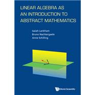 Linear Algebra As an Introduction to Abstract Mathematics