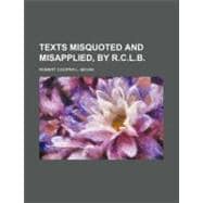 Texts Misquoted and Misapplied