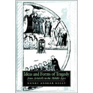 Ideas And Forms of Tragedy from Aristotle to the Middle Ages