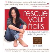 Rescue Your Nails a Do-It-Yourself Guide to Perfect fingers & Toes