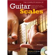 The Complete Book of Guitar Scales For Rock, Blues, Jazz, Fusion, Metal, Country, and Beyond