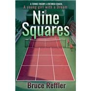 Nine Squares A Tennis Theory, A Retired Coach, A young girl with a Dream