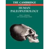 The Cambridge Encyclopedia of Human Paleopathology