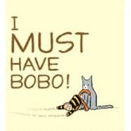 I Must Have Bobo!