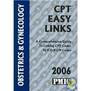 CPT Easy Links 2006 Obstetrics & Gynecology: A Comprehensive Guide To Linking CPT Codes to ICD-9-CM Codes