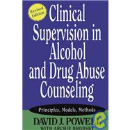 Clinical Supervision in Alcohol and Drug Abuse Counseling Principles, Models, Methods