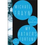 My Father's Fortune : A Life