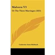 Malvern V3 : Or the Three Marriages (1855)
