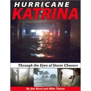 Hurricane Katrina: Through the Eyes of Storm Chasers: Through The Eyes Of Storm Chasers