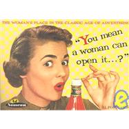 You Mean a Woman Can Open It ?