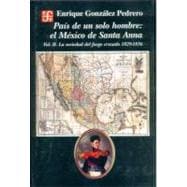 País de un solo hombre : el México de Santa Anna. vol. II. La sociedad del fuego cruzado