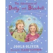 The Adventures of Dotty and Bluebell: Four Delightful Stories of an Ever-so-naughty Little Girl and Her Big Sister