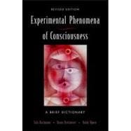 Experimental Phenomena of Consciousness A Brief Dictionary Revised Edition