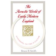 The Acoustic World of Early Modern England: Attending to the O-Factor