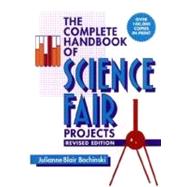 The Complete Handbook of Science Fair Projects, Revised Edition