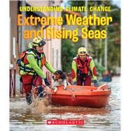 Extreme Weather and Rising Seas (A True Book: Understanding Climate Change)