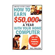 How To Earn $50,000+ A Year With Your Home Computer Over 100 Income-Producing Project