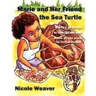 Marie and Her Friend the Sea Turtle : Marie et son ami la tortue de mer/Maria y su amigo la tortuga del Mar