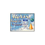 Relax, God Is in Charge : Humor and Wisdom for Living and Loving Life