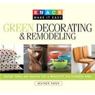 Knack Green Decorating & Remodeling Design Ideas and Sources for a Beautiful Eco-Friendly Home