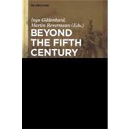 Beyond the Fifth Century : Interactions With Greek Tragedy From the Fourth Cenutry BCE To the Middle Ages