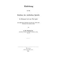 Einleitung in das Studium der arabischen Sprache bis Mohammed und zum Theil später