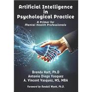 Artificial Intelligence in Psychological Practice: A Primer for Mental Health Professionals