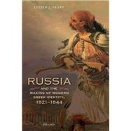 Russia and the Making of Modern Greek Identity, 1821-1844