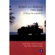 Britain and Defence 1945-2000: A Policy Re-evaluation